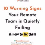 10 Warning Signs Your Remote Team is Quietly Failing & How to Fix Them