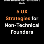 5-UX-Strategies-for-Non-Technical-Founders